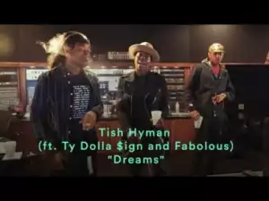 Video: Tish Hyman - Dreams (feat. Ty Dolla $ign & Fabolous)